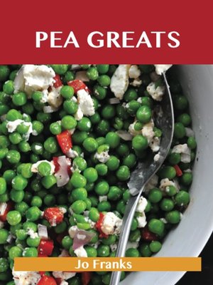 cover image of Pea Greats: Delicious Pea Recipes, The Top 100 Pea Recipes